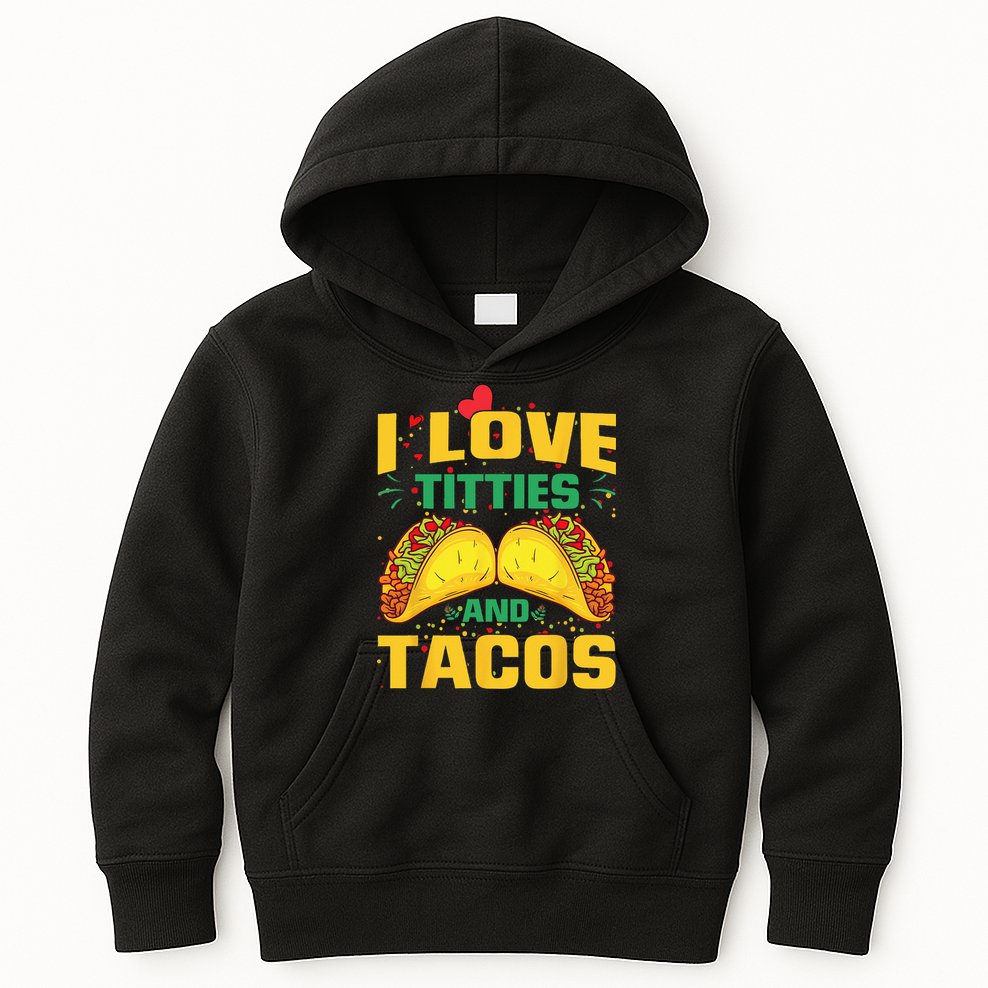 I Love Titties and Tacos Taco Lover Mexican Cinco De Mayo Kids Hoodie