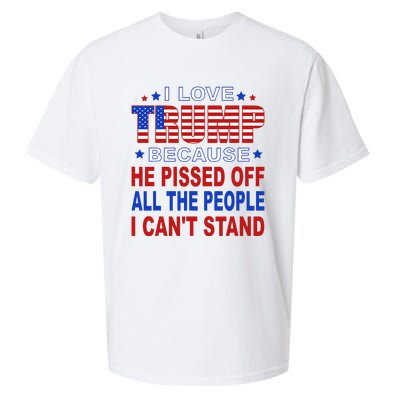 I Love Trump Because He Pisses Off The People I CanT Stand Sueded Cloud Jersey T-Shirt