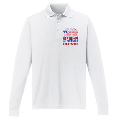 I Love Trump Because He Pisses Off The People I CanT Stand Performance Long Sleeve Polo