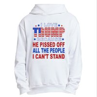 I Love Trump Because He Pisses Off The People I CanT Stand Urban Pullover Hoodie