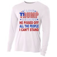 I Love Trump Because He Pisses Off The People I CanT Stand Cooling Performance Long Sleeve Crew