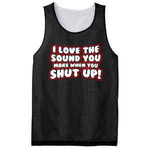 I Love The Sound You Make When You Shut Up Mesh Reversible Basketball Jersey Tank