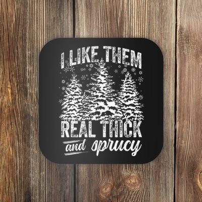 I Like Them Real Thick & Sprucey Funny Christmas Tree Coaster