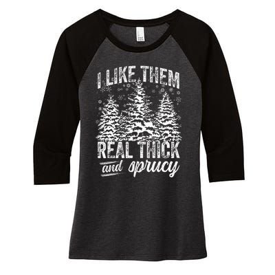 I Like Them Real Thick & Sprucey Funny Christmas Tree Women's Tri-Blend 3/4-Sleeve Raglan Shirt