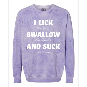 I Lick The Salt Swallow The Tequila And Suck The Lime Gift Colorblast Crewneck Sweatshirt