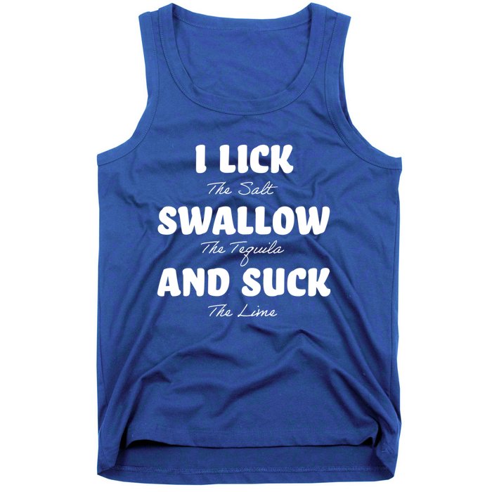 I Lick The Salt Swallow The Tequila And Suck The Lime Gift Tank Top