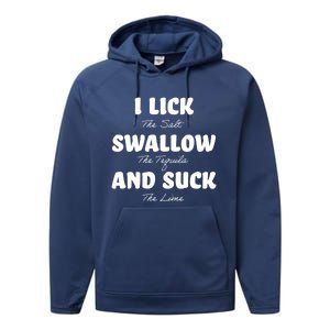 I Lick The Salt Swallow The Tequila And Suck The Lime Gift Performance Fleece Hoodie