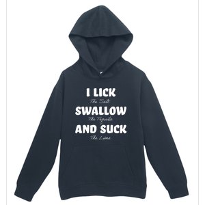 I Lick The Salt Swallow The Tequila And Suck The Lime Gift Urban Pullover Hoodie