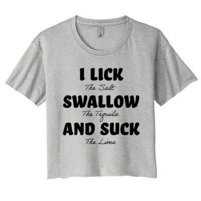 I Lick The Salt Swallow The Tequila And Suck The Lime Gift Women's Crop Top Tee