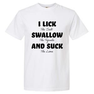 I Lick The Salt Swallow The Tequila And Suck The Lime Gift Garment-Dyed Heavyweight T-Shirt