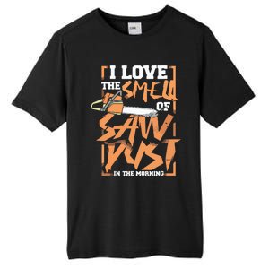 I Love The Smell Of Sawdust In The Morning Lumberjack Tall Fusion ChromaSoft Performance T-Shirt