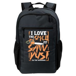 I Love The Smell Of Sawdust In The Morning Lumberjack Daily Commute Backpack