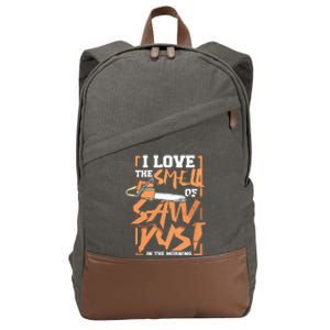 I Love The Smell Of Sawdust In The Morning Lumberjack Cotton Canvas Backpack