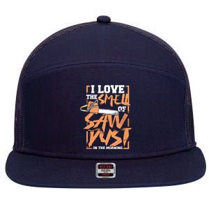 I Love The Smell Of Sawdust In The Morning Lumberjack 7 Panel Mesh Trucker Snapback Hat