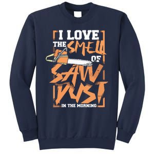 I Love The Smell Of Sawdust In The Morning Lumberjack Sweatshirt