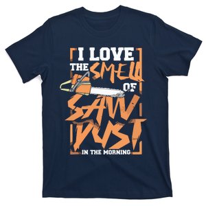 I Love The Smell Of Sawdust In The Morning Lumberjack T-Shirt