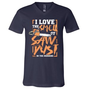 I Love The Smell Of Sawdust In The Morning Lumberjack V-Neck T-Shirt