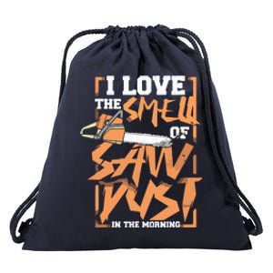 I Love The Smell Of Sawdust In The Morning Lumberjack Drawstring Bag