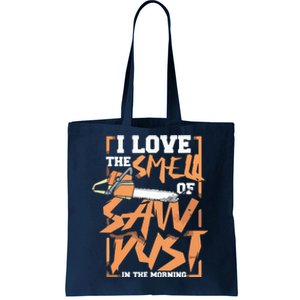 I Love The Smell Of Sawdust In The Morning Lumberjack Tote Bag