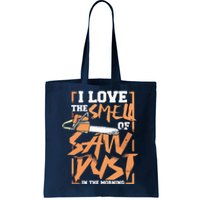 I Love The Smell Of Sawdust In The Morning Lumberjack Tote Bag