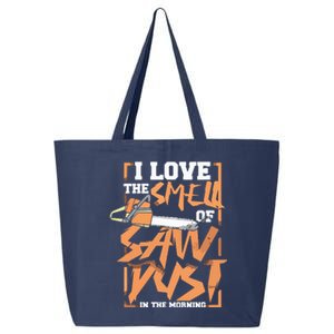 I Love The Smell Of Sawdust In The Morning Lumberjack 25L Jumbo Tote