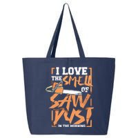 I Love The Smell Of Sawdust In The Morning Lumberjack 25L Jumbo Tote