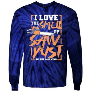 I Love The Smell Of Sawdust In The Morning Lumberjack Tie-Dye Long Sleeve Shirt