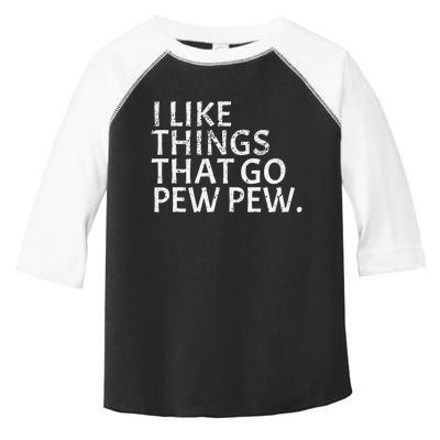 I Like Things That Go Pew Pew Gun Enthusiast Gift Toddler Fine Jersey T-Shirt