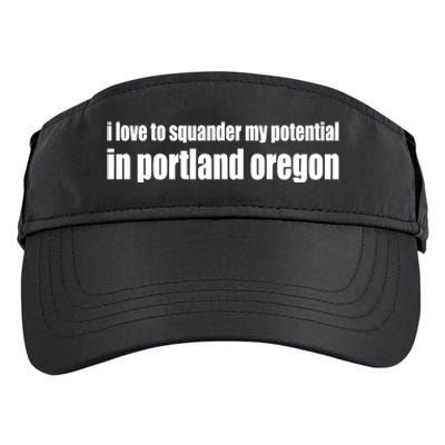 I Love To Squander My Potential In Portland Oregon Adult Drive Performance Visor