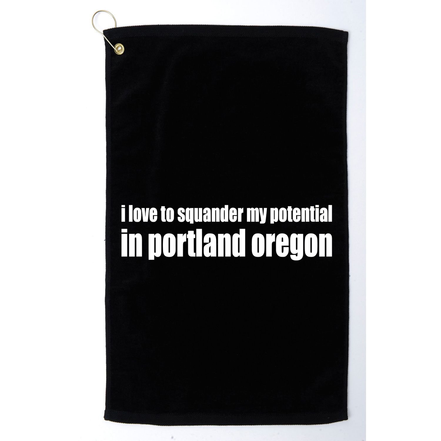I Love To Squander My Potential In Portland Oregon Golf Towel