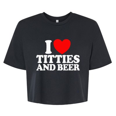 I Love Titties And Beer Funny I Love Titties And Beer Bella+Canvas Jersey Crop Tee