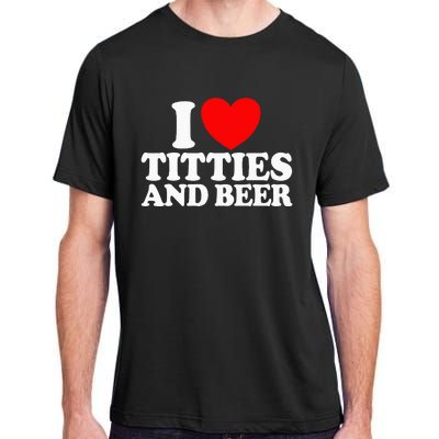 I Love Titties And Beer Funny I Love Titties And Beer Adult ChromaSoft Performance T-Shirt