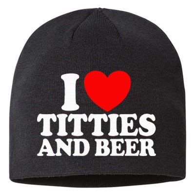 I Love Titties And Beer Funny I Love Titties And Beer Sustainable Beanie