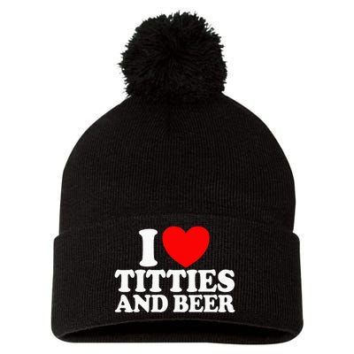 I Love Titties And Beer Funny I Love Titties And Beer Pom Pom 12in Knit Beanie