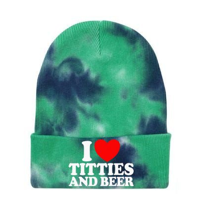 I Love Titties And Beer Funny I Love Titties And Beer Tie Dye 12in Knit Beanie