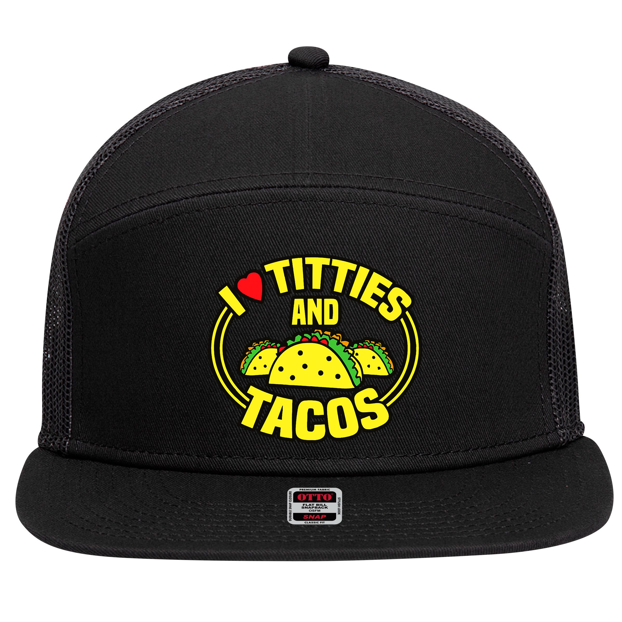 I Love Titties And Tacos 7 Panel Mesh Trucker Snapback Hat