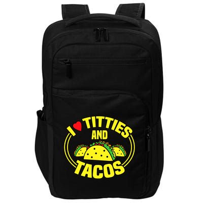 I Love Titties And Tacos Impact Tech Backpack