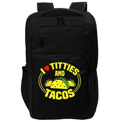 I Love Titties And Tacos Impact Tech Backpack