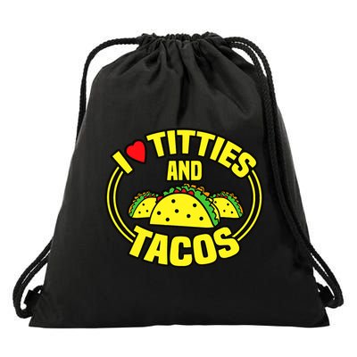 I Love Titties And Tacos Drawstring Bag