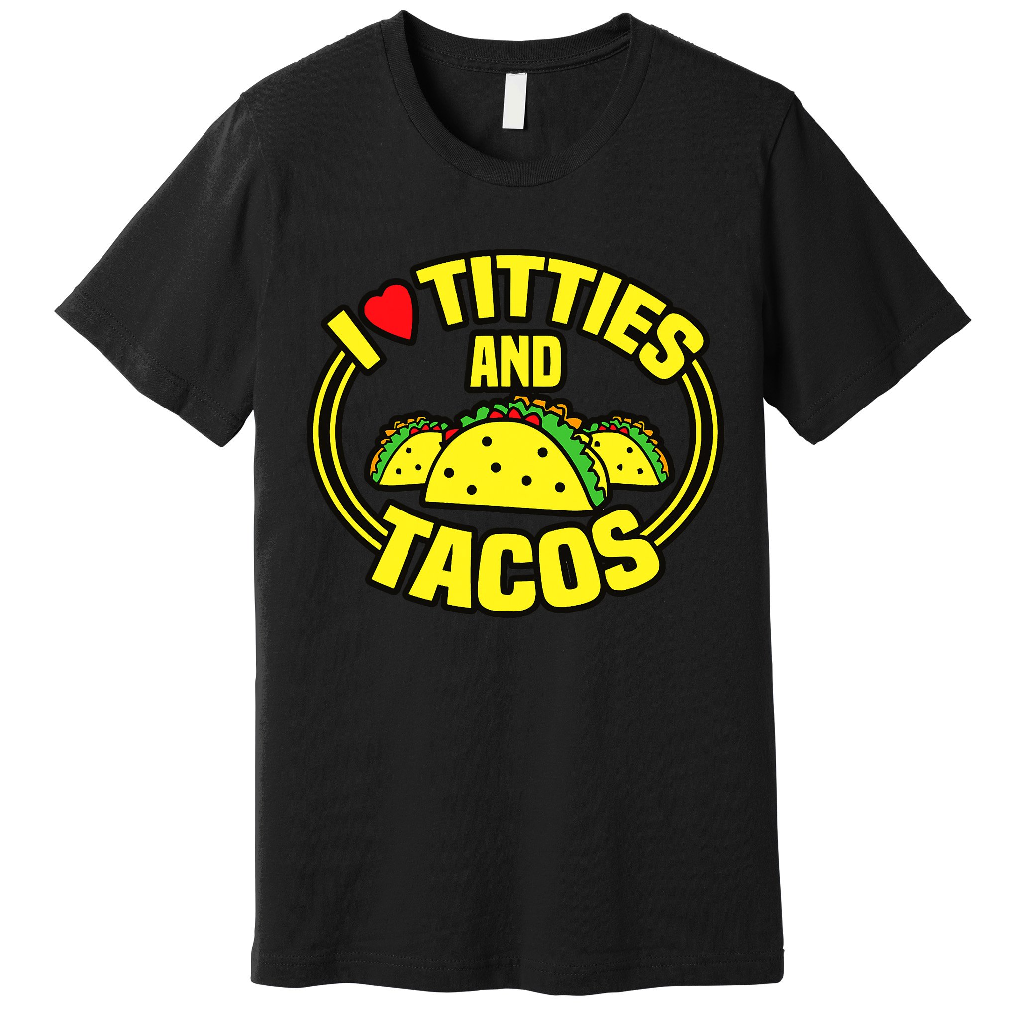 I Love Titties And Tacos Premium T-Shirt