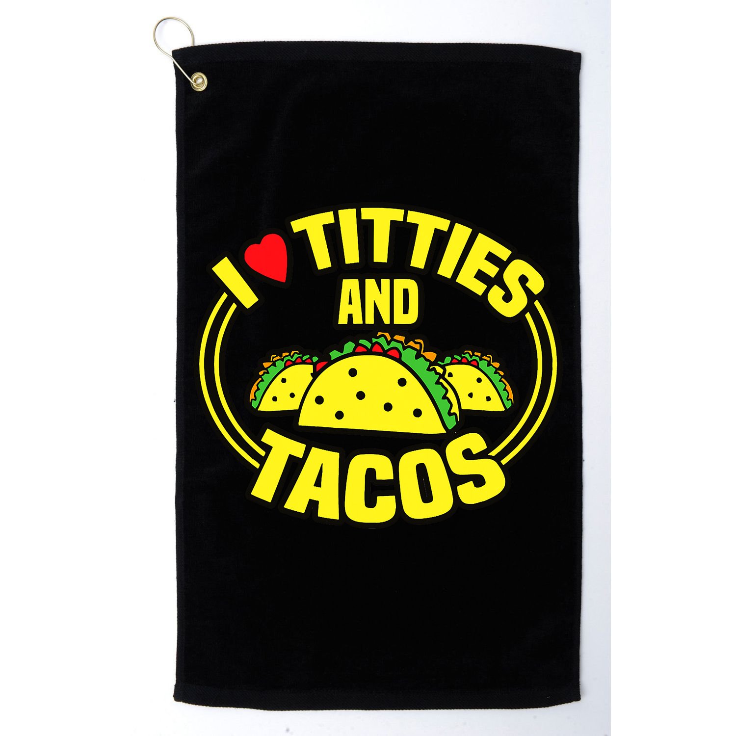 I Love Titties And Tacos Golf Towel