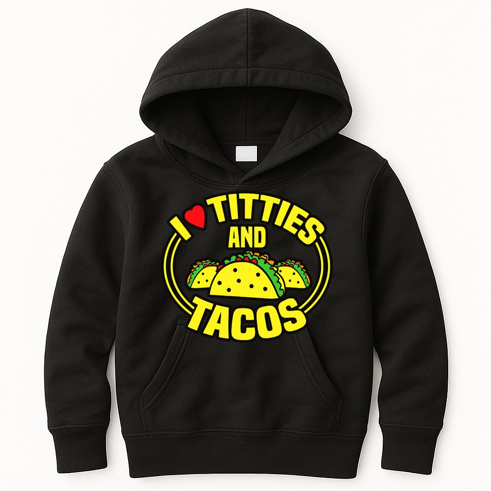 I Love Titties And Tacos Kids Hoodie