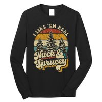 I Like Them Real Thick & Sprucey Funny Christmas Tree Long Sleeve Shirt