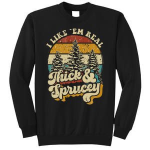 I Like Them Real Thick & Sprucey Funny Christmas Tree Sweatshirt