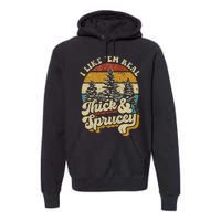 I Like Them Real Thick & Sprucey Funny Christmas Tree Premium Hoodie