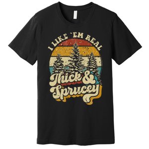 I Like Them Real Thick & Sprucey Funny Christmas Tree Premium T-Shirt