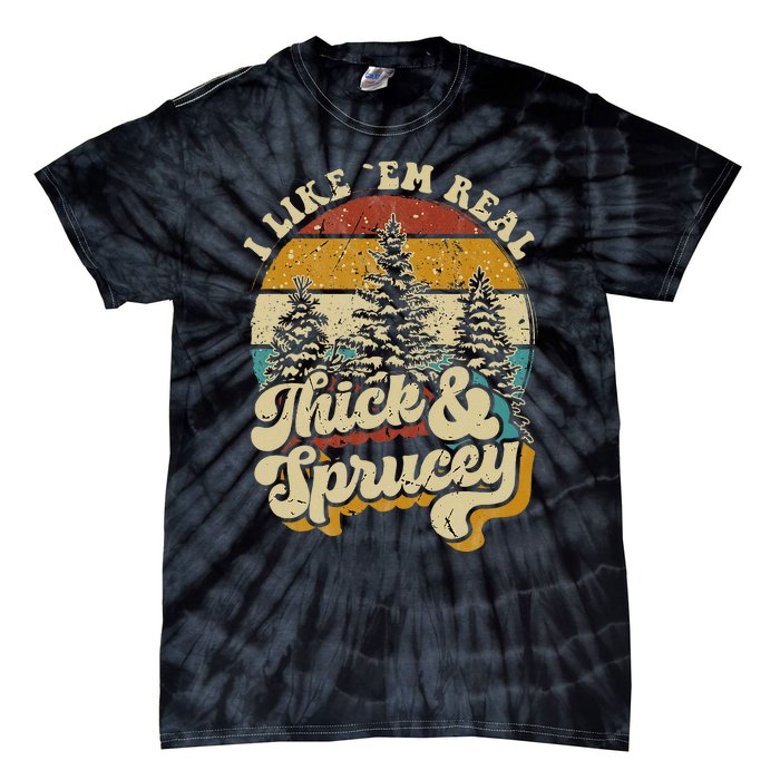 I Like Them Real Thick & Sprucey Funny Christmas Tree Tie-Dye T-Shirt