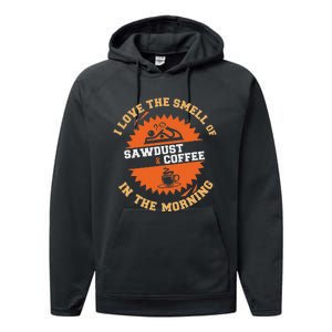 I Love The Smell Of Sawdust & Coffee In The Morning Woodwork Performance Fleece Hoodie