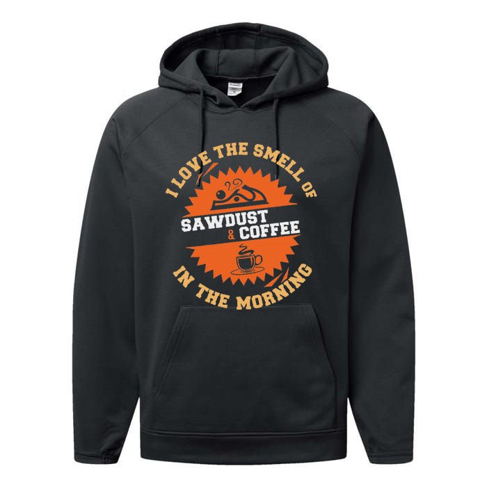 I Love The Smell Of Sawdust & Coffee In The Morning Woodwork Performance Fleece Hoodie