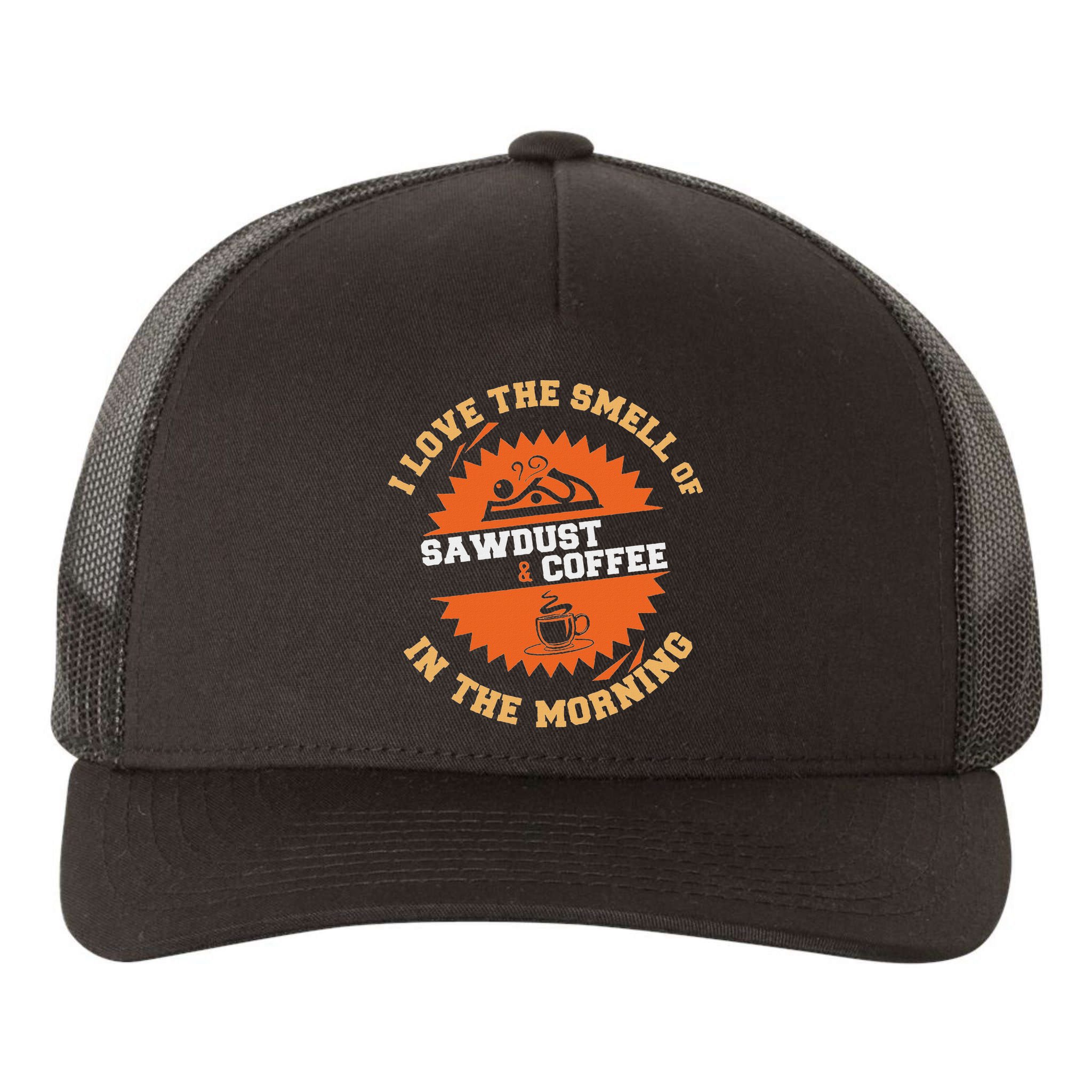 I Love The Smell Of Sawdust & Coffee In The Morning Woodwork Yupoong Adult 5-Panel Trucker Hat